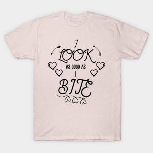 I look As Good As I Bite Funny Playful Design T-Shirt